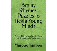 Brainy Rhymes: Puzzles to Tickle Young Minds: Clever Riddles Crafted in Verse to Amuse and Challenge