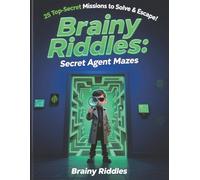 Brainy Riddles: Secret Agent Mazes: 25 Top-Secret Missions to Solve & Escape!