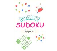 BRAINY SUDOKU: Puzzle Book. Logic-Boosting Puzzles to Train Your Mind and Keep You Sharp