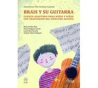 Brais y Su Guitarra: Cuentos adaptado para niños y niñas con trastornos del espec (Cuento adpatado para niños y niñas con tasrtornos del espectro autista.)