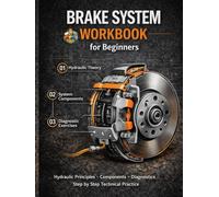 Brake System Workbook for Automotive Students Theory, Diagnostics, Hydraulic Calculations and Practical Exercises: Learn Disc Brakes, Drum Brakes, ABS Systems and Professional Troubleshooting