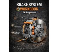 Brake System Workbook for Automotive Students Theory, Diagnostics, Hydraulic Calculations and Practical Exercises: Learn Disc Brakes, Drum Brakes, ABS Systems and Professional Troubleshooting