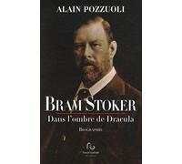 BRAM STOCKER : DANS L'OMBRE DE DRACULA by ALAIN POZZUOLI