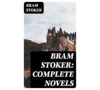 Bram Stoker: Complete Novels (ebook)