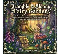 Bramble & Bloom: Fairy Garden Coloring Book for Adults: 40 Enchanted Whimsical Designs Featuring Fairies, Magical Woodland Scenes and Secret Garden Cottages for Stress Relief and Relaxation