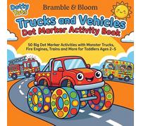 Bramble & Bloom: Trucks and Vehicles Dot Marker Activity Book for Toddlers Ages 2-5: 50 Big Dot Marker Activities with Monster Trucks, Fire Engines, ... and More - Fun, Easy and Screen-Free Learning