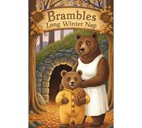 Bramble’s Long Winter Nap: A Gentle Hibernation Story for Little Ones