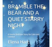 BRAMBLE THE BEAR AND A QUIET STARRY NIGHT (Color Edition): A Gentle Bedtime Story for Calm and Comfort