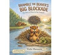 Bramble the Beaver's Big Blockade: The Story of How to Get Unstuck