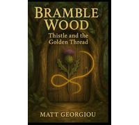 Bramble Wood: Thistle and the Golden Thread