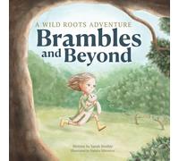 Brambles and Beyond: A Wild Roots Adventure of Quiet Courage and Inner Strength (Wild Roots Series)