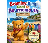 Bramley Bear Goes to Bournemouth: A Colouring Book for Children (Bramley Bear Adventure Series)