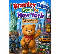 Bramley Bear Goes to New York (Bramley Bear Adventure Series)
