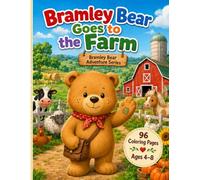 Bramley Bear goes to the Farm: A Cute Farm Animals and Tractors Coloring Book for Kids Ages 4 to 8 (Bramley Bear Adventure Series)