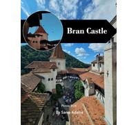 Bran Castle: A Perfect Coffee Table Picture Book - Travel and Tourism Lovers