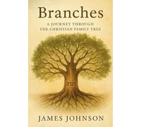 Branches: A Journey Through the Christian Family Tree (The Divine Archive)
