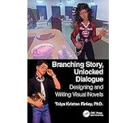 Branching Story Unlocked Dialogue: Designing And Writing Visual Novels