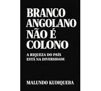 Branco Angolano Não É Colono: A Riqueza Do País Está Na Diversidade
