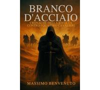 BRANCO D'ACCIAIO: Cronache della rivolta contro i Quattro Cavalieri