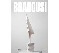 Brancusi /anglais: (Published in conjunction with a major exhibition at the Centre Pompidou in Paris)