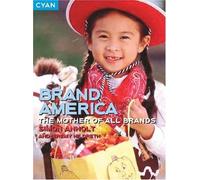 Brand America: The Mother of All Brands (Great Brand Stories series)