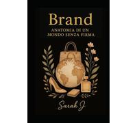 Brand: Anatomia di un mondo senza firma