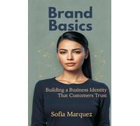 Brand Basics: Building a Business Identity That Customers Trust