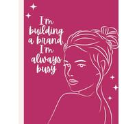 Brand Builder in Progress: I'm Busy, I'm Brilliant - Girl Power Notebook: 7.5" x 9.25" | Wide Ruled | 120 Lined Pages | Empowering Journal for Girls