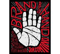 Brand by Hand: Blisters, Calluses, and Clients: A Life in Design