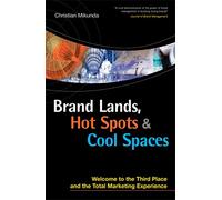Brand Lands, Hot Spots and Cool Spaces: Welcome to the Third Place and the Total Marketing Experience