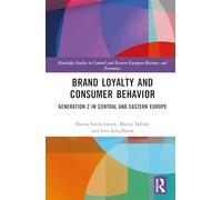 Brand Loyalty and Consumer Behavior: Generation Z in Central and Eastern Europe (Routledge Studies in Central and Eastern European Business and Economics)