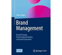 Brand Management: Brand Strategy, Brand Implementation, and Brand Evaluation