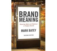 Brand Meaning: Meaning, Myth and Mystique in Today’s Brands