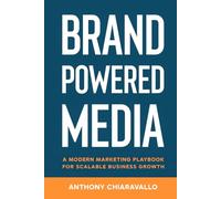 Brand Powered Media: A Modern Marketing Playbook for Scalable Business Growth