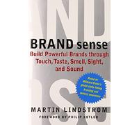 "Brand Sense: Build Powerful Brands Through Touch, Taste, Smell, Sight and Sound "