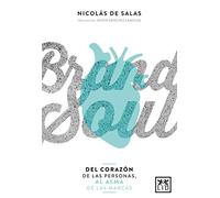 Brand Soul: del Corazã3n de Las Personas Al Alma de Las Marcas (colección acción empresarial)