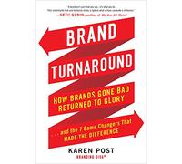 Brand Turnaround: How Brands Gone Bad Returned to Glory and the 7 Game Changers that Made the Difference (BUSINESS BOOKS)