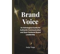 Brand Voice: An Astrological Guide for Authentic Communication and Soul-Centered Brand Leadership