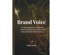 Brand Voice: Ein astrologischer Leitfaden für authentische Kommunikation und seelenzentrierte Markenführung