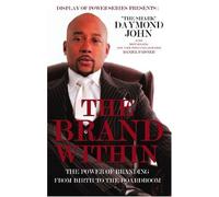 Brand within: The Power of Branding from Birth to the Boardroom (Display of Power Series)