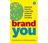 Royston-Lee and Storey: Brand You: Stand Out from the Crowd With Authentic Personal Branding