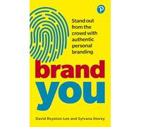 Royston-Lee and Storey: Brand You: Stand Out from the Crowd With Authentic Personal Branding