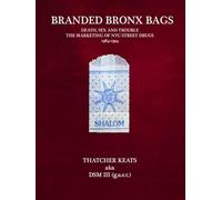 Branded Bronx Bags: Death, Sex and Trouble The Marketing of NYC Street Drugs 1984-1994