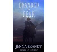 Branded by Fear: Christian Cowboy Search and Rescue: 1 (Heroes on a Mission)