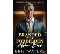 Branded By The Forbidden Alpha Boss: Enemies to Lovers Billionaire Romance (Forbidden Fruit Series)