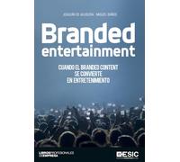 Branded entertainment: Cuando el Branded Content se convierte en entretenimiento (Libros profesionales)