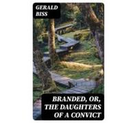 Branded Or The Daughters Of A Convict (ebook)