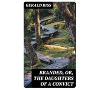 Branded Or The Daughters Of A Convict (ebook)