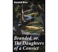 Branded Or The Daughters Of A Convict (ebook)