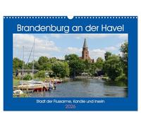 Brandenburg an der Havel - Stadt der Flussarme, Kanäle und Inseln (Wandkalender 2026 DIN A3 quer), CALVENDO Monatskalender: Stadt und Wiege der Mark Brandenburg